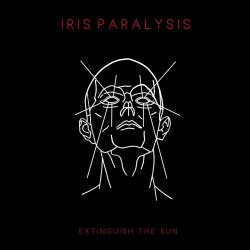 Iris Paralysis - Extinguish The Sun (2026)