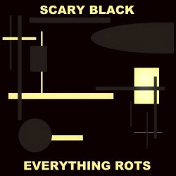 Scary Black - Everything Rots (2023) [Single]