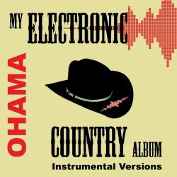 Ohama - My Electronic Country Album Instrumental Versions (2026)
