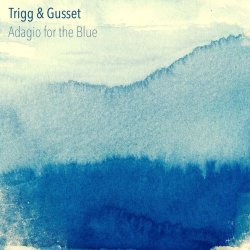 Trigg & Gusset - Adiago For The Blue (2015)