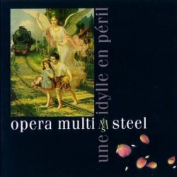 Opera Multi Steel - Une Idylle En Péril (2003)