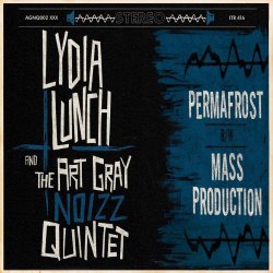 Lydia Lunch & The Art Gray Noizz Quintet - Permafrost / Mass Production (2026) [Single]