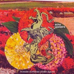 Echo Upstairs - Nossas Sombras Serão Águas (2026) [EP]