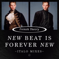 French Theory - New Beat Is Forever New (Italo Mixes) (2026) [Single]