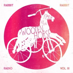 Rabbit Rabbit Radio - Rabbit Rabbit Radio Vol. 3: Year Of The Wooden Horse (2015)