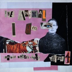 Rabbit Rabbit Radio - Rabbit Rabbit Radio Vol. 4: The Animal I Am (2021)
