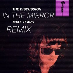 The Discussion - In The Mirror (Male Tears Remix) (2026) [Single]