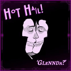 Hot Hail! - Glennda? (2025) [EP]