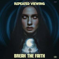 Repeated Viewing - Break The Faith (2026)