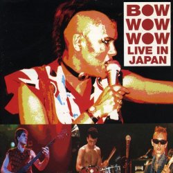 Bow Wow Wow - Live In Japan (1997)