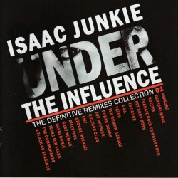 Isaac Junkie - Under The Influence (The Definitive Remixes Collection 01) (2015) [2CD]