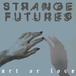 Strange Futures - Art Or Love (2026) [EP]