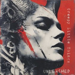 Creepy Little Things - Unleashed (2026) [Single]