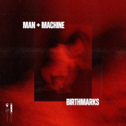Man + Machine - Birthmarks (2026) [EP]