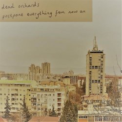 Dead Orchards - Postpone Everything From Now On (2021) [EP]