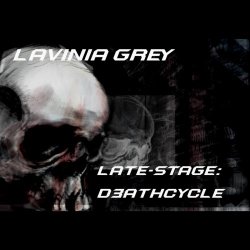 Lavinia Grey - Late-Stage: D3athcycle (2026) [Single]