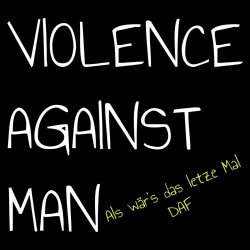 Violence Against Man - Als Wär's Das Letzte Mal (2026) [Single]