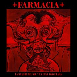 Farmacia - La Sangre Del Sol Y La Luna Coagulada (2016)