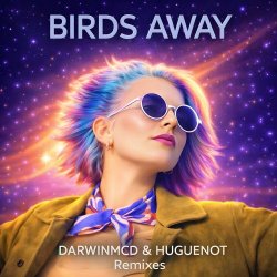 Darwinmcd & Huguenot - Birds Away (Remixes) (2026) [EP]