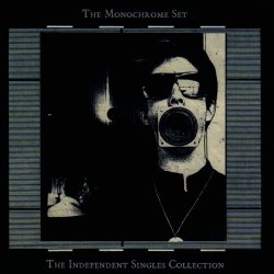 The Monochrome Set - The Independent Singles Collection (2008)