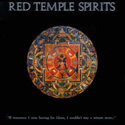 Red Temple Spirits - If Tomorrow I Where Leaving For Lhasa, I Wouldn't Stay A Minute More... (1989)