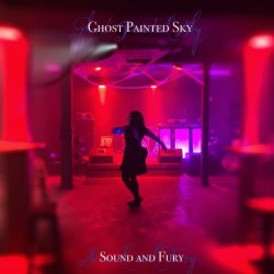 Ghost Painted Sky - Sound And Fury (2026) [Single]