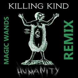 Killing Kind - Humanity (Magic Wands Remix) (2026) [Single]