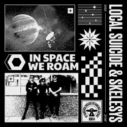Local Suicide & Skelesys - In Space We Roam (2023) [EP]