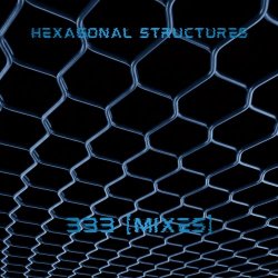 Hexagonal Structures - 333 (Mixes) (2026) [EP]