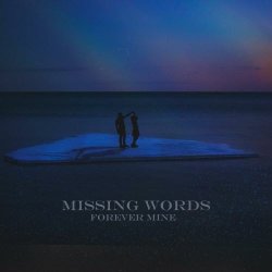 Missing Words - Forever Mine (2023) [Single]