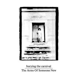 The Arms Of Someone New - Burying The Carnival (1985) [EP]