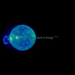 Space Travel Is Boring - Raszijes (2020)