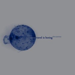 Space Travel Is Boring - Slow Journey (2020) [EP]