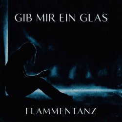Flammentanz - Gib Mir Ein Glas (2026) [Single]