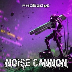 Phosgore - Noise Cannon (2026) [Single]