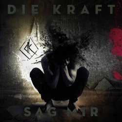 Die Kraft - Sag Mir (2026) [Single]