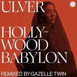 Ulver - Hollywood Babylon (Remixed By Gazelle Twin) (2026) [Single]