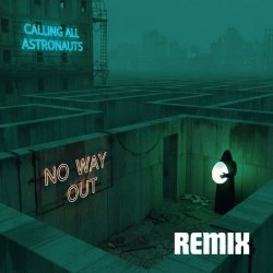 Calling All Astronauts - No Way Out 2.0 (2026) [Single]