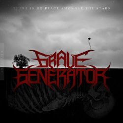 Grave Generator - There Is No Peace Amongst The Stars (2026) [EP]