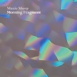 Manic Sheep - Morning Fragment (2023) [EP]