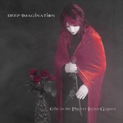 Deep Imagination - Come To My Pretty Little Garden (2026)