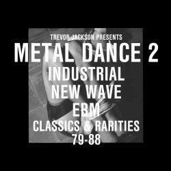 VA - Trevor Jackson Presents: Metal Dance 2 (Industrial New Wave EBM Classics & Rarities 79-88) (2012) [2CD]