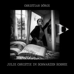 Christian Dörge - Julie Christie Im Schwarzen Schnee (2026) [EP]