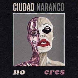 Ciudad Naranco - No Eres (2026) [Single]