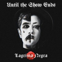 Lagrima Negra - Until The Show Ends (Remix) (2026) [Single]