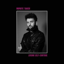 Minute Taker - Losing Self-Control (2026) [Single]