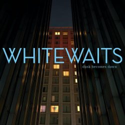 Whitewaits - Dusk Becomes Dawn (2026)