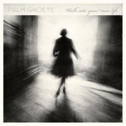Palm Ghosts - Walk Into Your New Life (2026) [Single]