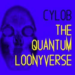 Cylob - The Quantum Loonyverse (2015)
