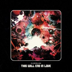 Clocolan - This Will End In Love (2021)